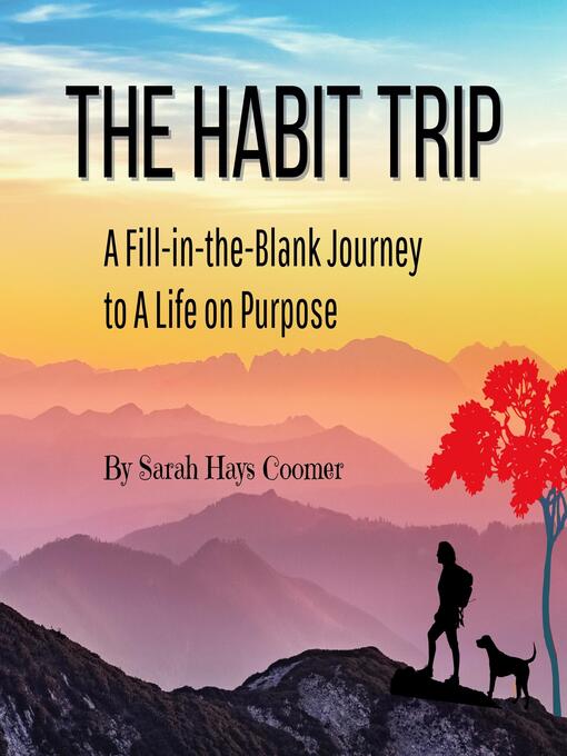 Title details for The Habit Trip by Sarah Hays Coomer - Available